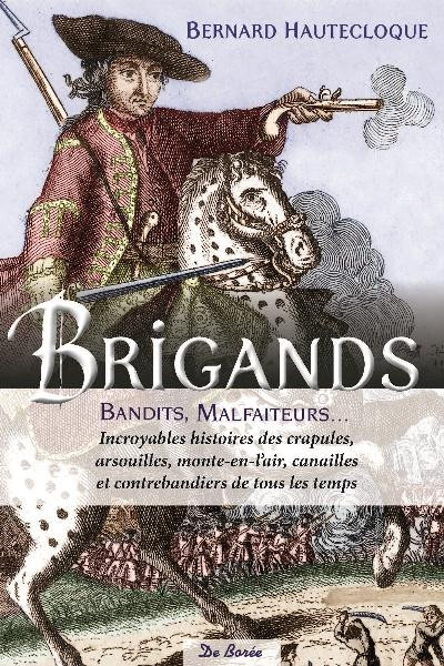 hautecloque-bernard-brigands-bandits-malfaiteurs-incroyables-histoires-des-crapules-arsouilles-monte-en-l-air-cana_0