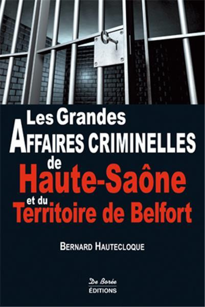 hautecloque-bernard-les-grandes-affaires-criminelles-de-haute-saone-et-du-territoire-de-belfort_0