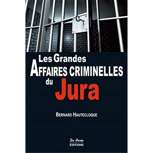 hautecloque-bernard-les-grandes-affaires-criminelles-du-jura_0