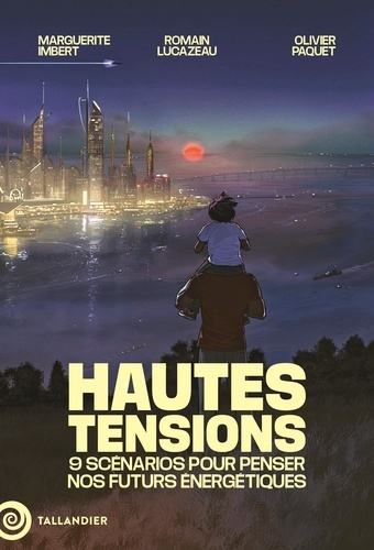 hautes-tensions-9-scenarios-pour-penser-notre-futur-apres-les-energies-fossiles_0