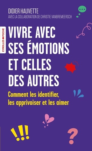 hauvette-didier-3b-vanbremeersch-christie-vivre-avec-ses-emotions-et-celles-des-autres-comment-les-identifier-les-apprivoiser-et-les-aimer_0