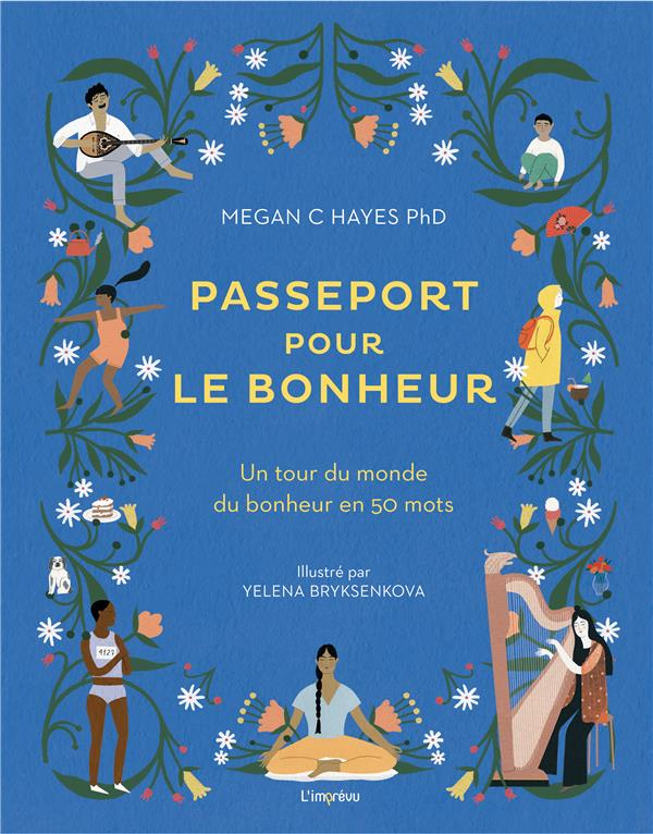 hayes-megan-c-3b-bryksenkova-yelena-3b-kaiser-scari-passeport-pour-le-bonheur-un-tour-du-monde-de-la-vie-heureuse-en-50-mots_0