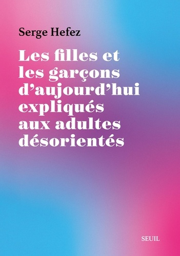 hefez-serge-les-filles-et-les-garcons-d-aujourd-hui-expliques-aux-adultes-desorientes_0