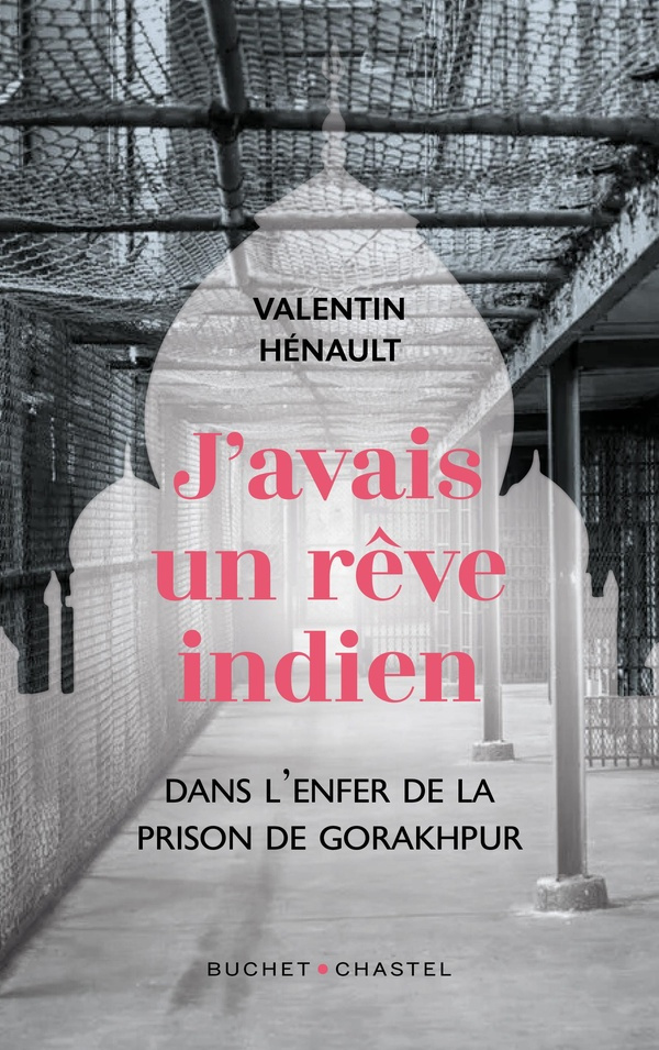 henault-valentin-j-avais-un-reve-indien-dans-l-enfer-de-la-prison-de-gorakhpur_0