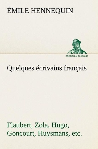 hennequin-emile-quelques-ecrivains-francais-flaubert-zola-hugo-goncourt-huysmans-etc_0