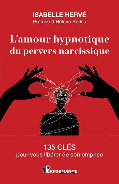 herve-isabelle-3b-rolles-helene-l-amour-hypnotique-du-pervers-narcissique-135-cles-pour-vous-liberer-de-son-emprise_0