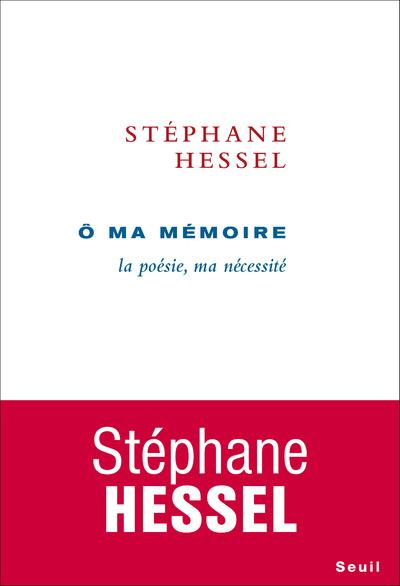 hessel-stephane-o-ma-memoire-la-poesie-ma-necessite_0