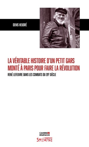 heudre-denis-guerrier-daniel-la-veritable-histoire-d-un-petit-gars-monte-a-paris-pour-faire-la-revolution-rene-lefeuvre-dans-les_0