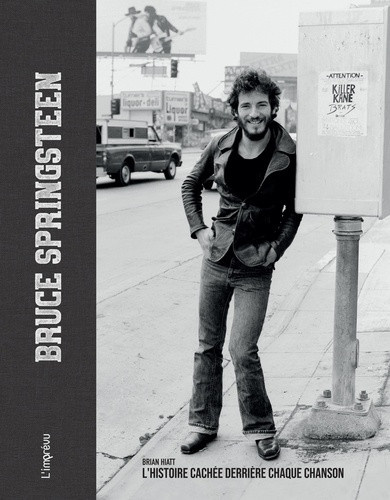 hiatt-brian-bruce-springsteen-l-histoire-cachee-derriere-chaque-chanson_0