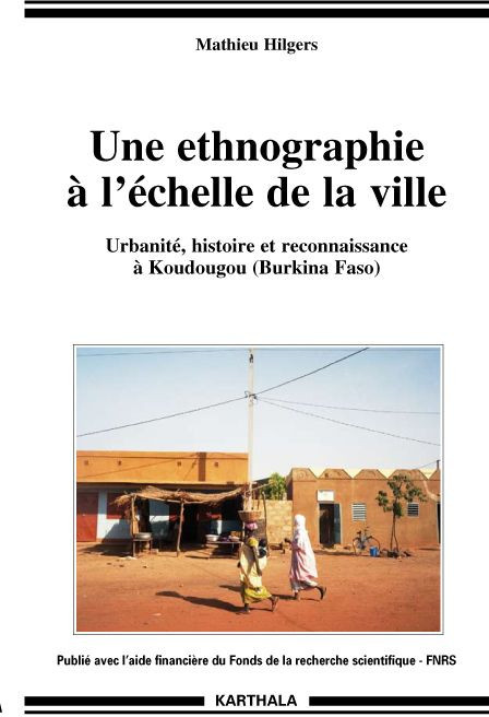 hilgers-mathieu-laurent-pierre-joseph-une-ethnographie-a-l-echelle-de-la-ville-urbanite-histoire-et-reconnaissance-a-koudougou-burkina_0