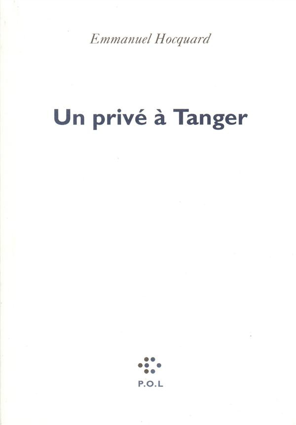 hocquard-emmanuel-un-prive-a-tanger_0