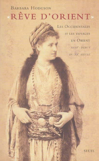 hodgson-barbara-3b-saint-jean-pierre-reve-d-orient-les-occidentales-et-les-voyages-en-orient-xviiie-debut-du-xxe-siecle_0