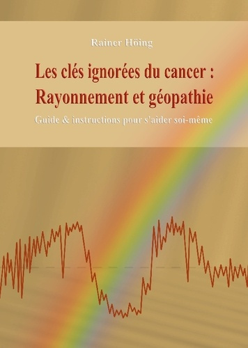 hoing-rainer-cles-ignorees-du-cancer-rayonnement-et-g-guide-instructions-pour-s-aide_0