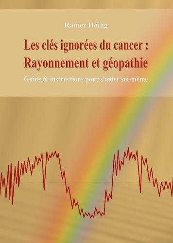 hoing-rainer-cles-ignorees-du-cancer-rayonnement-et-g-guide-instructions-pour-s-aide_0
