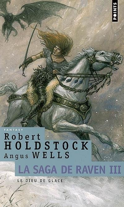 holdstock-robert-3b-wells-angus-la-saga-de-raven-tome-3-le-dieu-de-glace_0