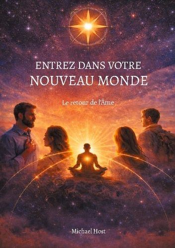host-michael-entrez-dans-votre-nouveau-monde-le-retour-de-l-ame_0