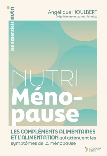houlbert-angelique-nutri-menopause-l-alimentation-et-les-complements-alimentaires-pour-attenuer-les-symptomes-de-la-me_0