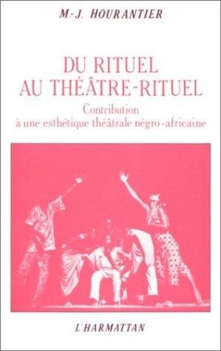 hourantier-marie-jose-du-rituel-au-theatre-rituel-contribution-a-une-esthetique-theatrale-negro-africaine_0