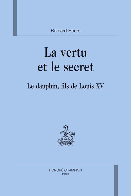 hours-bernard-la-vertu-et-le-secret-le-dauphin-fils-de-louis-xv_0