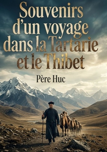 huc-pere-souvenirs-d-voyage-dans-tartarie-et-thib-voyage-initiatique-a-travers-l_0