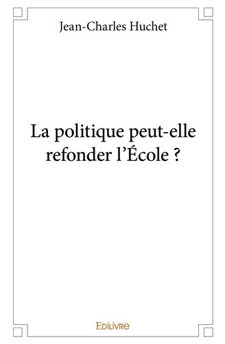 huchet-jean-charles-la-politique-peut-elle-refonder-l-ecole_0