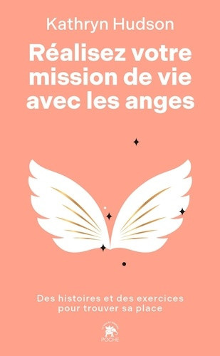 hudson-kathryn-realisez-votre-mission-de-vie-avec-les-anges-des-histoires-et-des-exercices-pour-trouver-sa-place_0