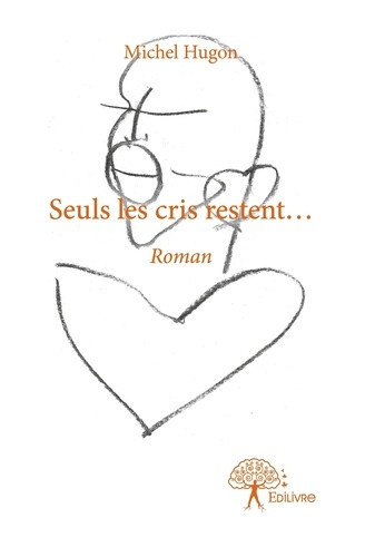 hugon-michel-seuls-les-cris-restent-roman_0