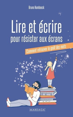 humbeeck-bruno-lire-et-ecrire-pour-resister-aux-ecrans-comment-retrouver-le-gout-des-mots_0