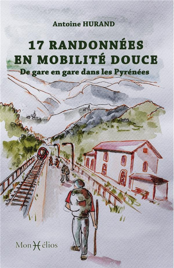 hurand-antoine-17-randonnees-en-mobilite-douce-de-gare-en-gare-dans-les-pyrenees_0