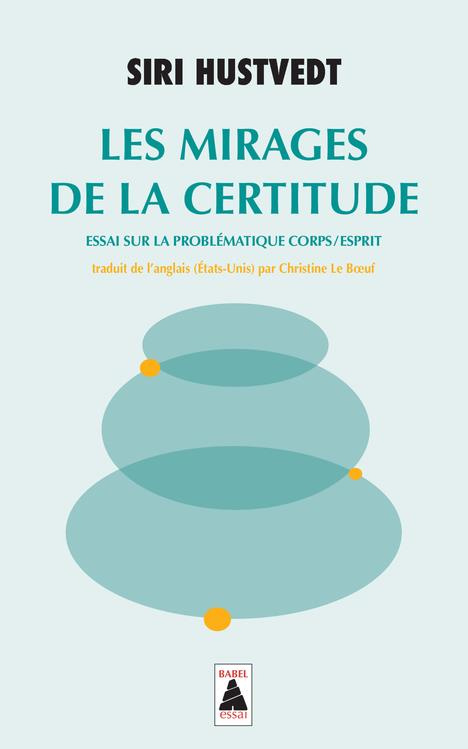 hustvedt-siri-3b-le-boeuf-christine-les-mirages-de-la-certitude-essai-sur-la-problematique-corps-esprit_0
