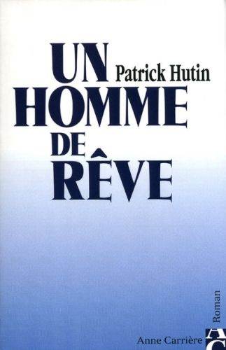 hutin-patrick-un-homme-de-reve_0