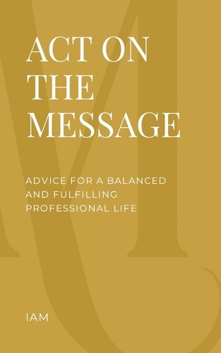 iam-act-on-the-message-advice-for-a-balanced-and-fulfilling-professional-life_0