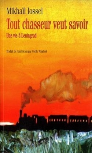 iossel-mikhail-tout-chasseur-veut-savoir-une-vie-a-leningrad_0