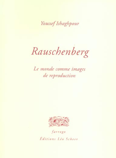 ishaghpour-youssef-rauschenberg-le-monde-comme-images-de-reproduction_0