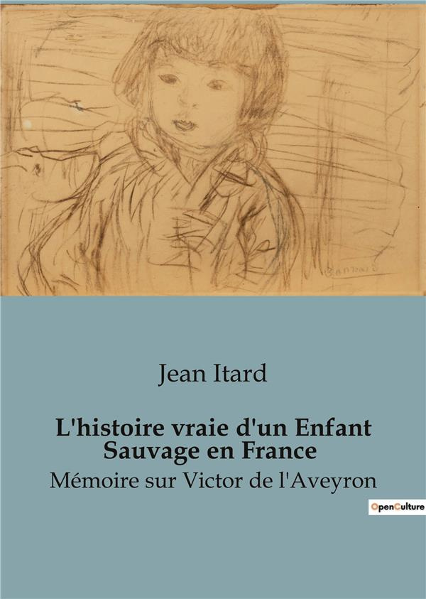 itard-jean-l-histoire-vraie-d-un-enfant-sauvage-en-france-memoire-sur-victor-de-l-aveyro_0