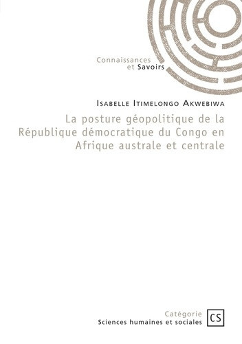 itimelongo-akwebiwa-isabelle-la-posture-geopolitique-de-la-republique-democratique-du-congo-en-afrique-australe-et-centrale_0
