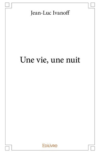 ivanoff-jean-luc-une-vie-une-nuit_0