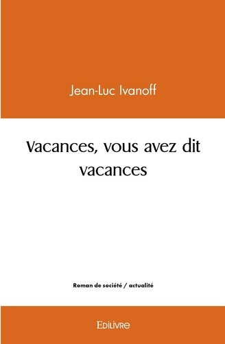 ivanoff-jean-luc-vacances-vous-avez-dit-vacances_0