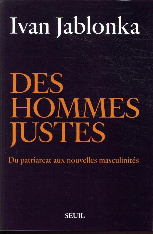 jablonka-ivan-des-hommes-justes-du-patriarcat-aux-nouvelles-masculinites_0