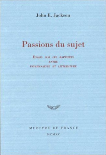 jackson-john-passions-du-sujet-essai-sur-les-rapports-entre-psychanalyse-et-litterature_0