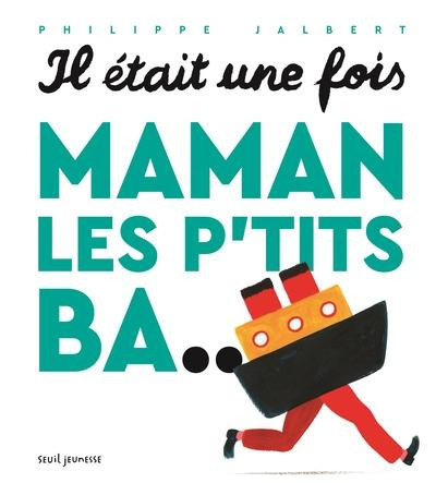 jalbert-philippe-il-etait-une-fois-maman-les-p-tits-ba_0