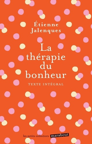 jalenques-docteur-etienne-la-therapie-du-bonheur_0