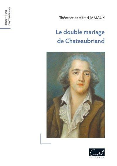 jamaux-alfred-et-theotiste-3b-penot-christophe-le-double-mariage-de-chateaubriand_0