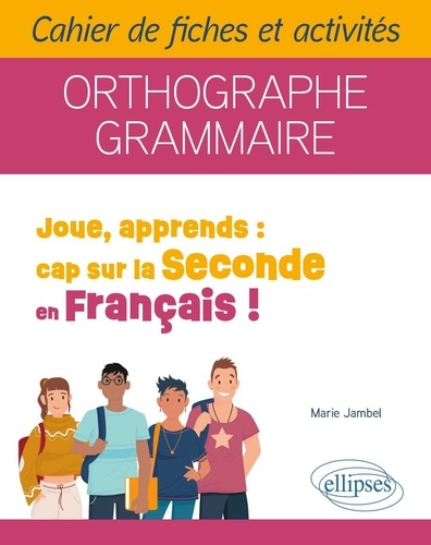 jambel-marie-joue-apprends-cap-sur-la-seconde-en-francais-cahier-de-fiches-et-activites-orthographe-gramm_0