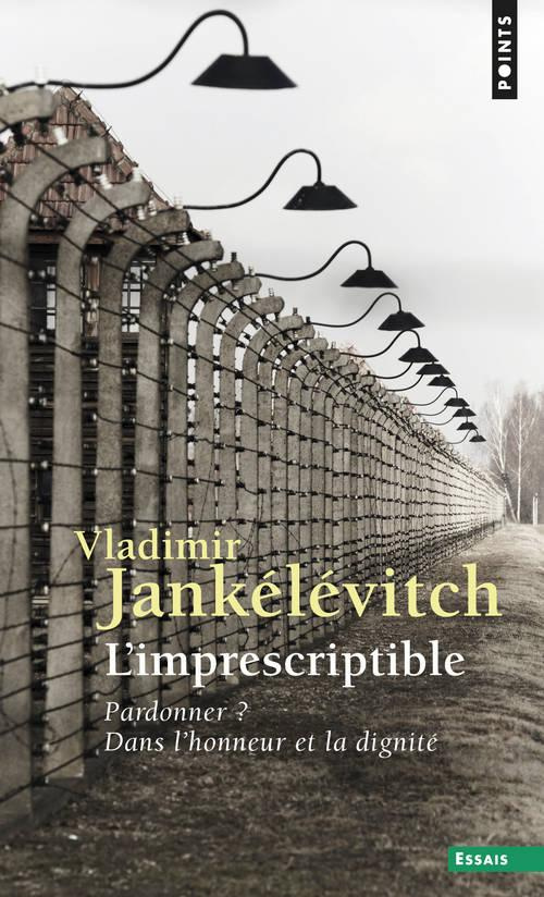 jankelevitch-vladimir-l-imprescriptible-pardonner-dans-l-honneur-et-la-dignite_0