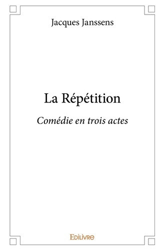 janssens-jacques-la-repetition-comedie-en-trois-actes_0