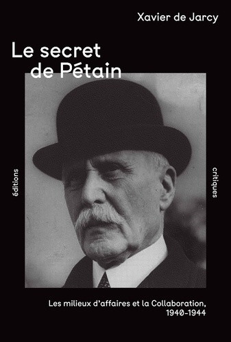 jarcy-xavier-de-le-secret-de-petain-les-milieux-d-affaires-et-la-collaboration-1940-1944_0