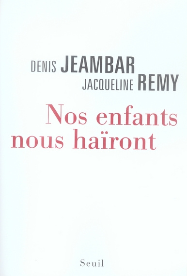 jeambar-denis-3b-remy-jacqueline-nos-enfants-nous-hairont_0