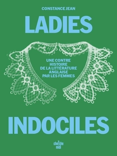 jean-constance-les-ladies-indociles-une-contre-histoire-de-la-litterature-anglaise-par-les-femmes_0