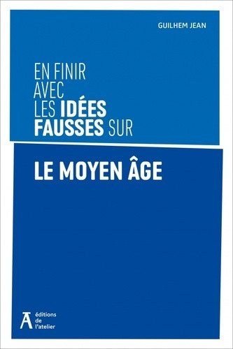 jean-guilhem-en-finir-avec-les-idees-fausses-sur-le-moyen-age_0